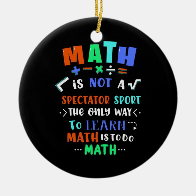 Teacher Gift Math Is Not Spectator Ceramic Tree Decoration (Front)