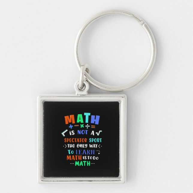 Teacher Gift Math Is Not Spectator Key Ring (Front)