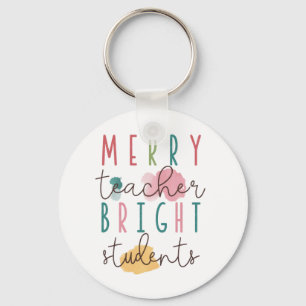 Teacher Gift Merry Teacher Bright Students Key Ring
