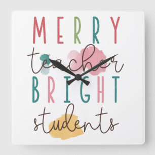 Teacher Gift Merry Teacher Bright Students Square Wall Clock