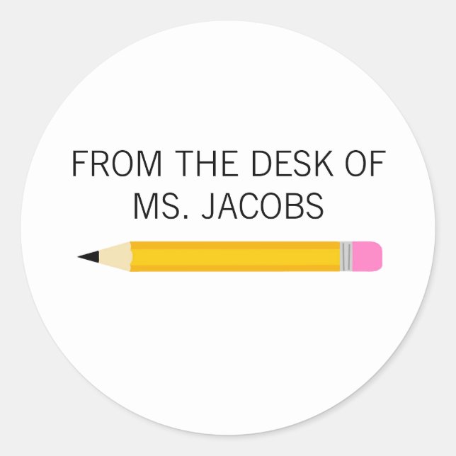 Teacher Gift Pencil From the Desk of  Classic Round Sticker (Front)