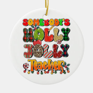 Teacher Gift Somebody's Holly Jolly Teachers Ceramic Tree Decoration
