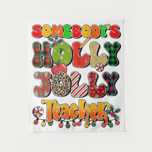 Teacher Gift   Somebody's Holly Jolly Teachers Tapestry