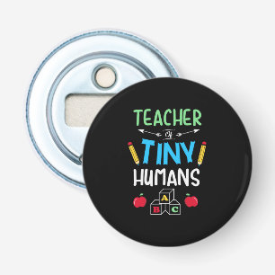 Teacher Gift Teacher Tiny Humans Bottle Opener
