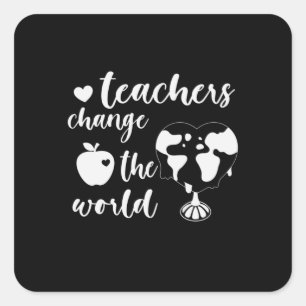 Teacher Gift Teachers Change The World Square Sticker