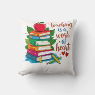 Teacher Gift Teaching Is A Work Of Heart Cushion