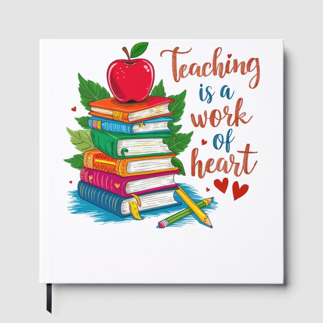 Teacher Gift | Teaching Is A Work Of Heart Guest Book (Front)
