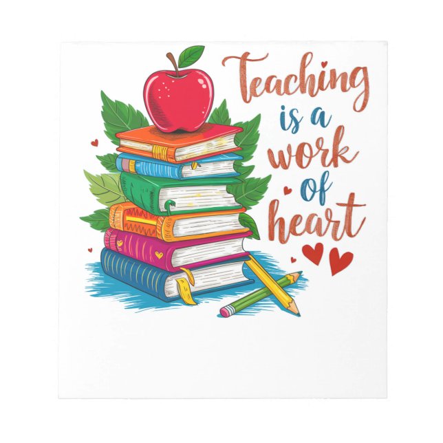 Teacher Gift | Teaching Is A Work Of Heart Notepad (Front)