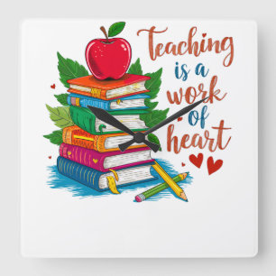 Teacher Gift Teaching Is A Work Of Heart Square Wall Clock
