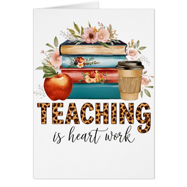 Teacher Gift | Teaching Is Heart Work (Front)