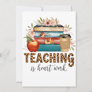 Teacher Gift | Teaching Is Heart Work Card