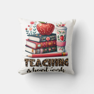 Teacher Gift   Teaching Is Heart Work Cushion