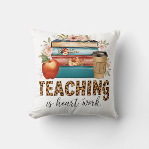 Teacher Gift Teaching Is Heart Work Cushion