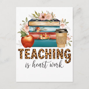 Teacher Gift   Teaching Is Heart Work Holiday Postcard
