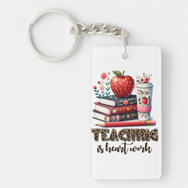 Teacher Gift | Teaching Is Heart Work Key Ring (Front)