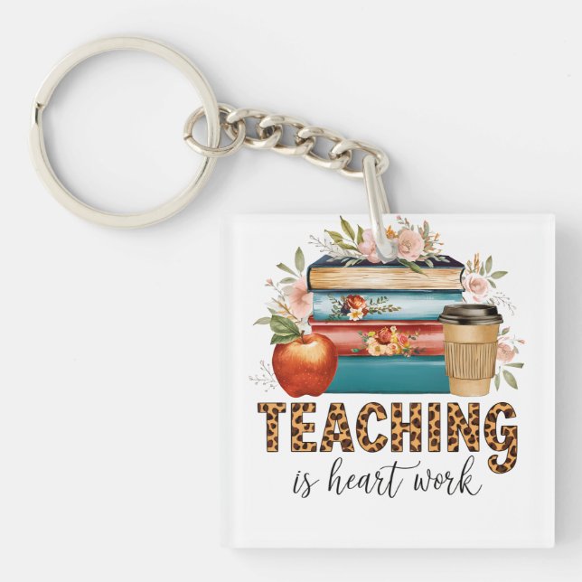 Teacher Gift | Teaching Is Heart Work Key Ring (Front)
