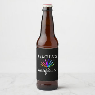 Teacher Gift Teaching With Flair Beer Bottle Label