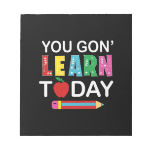 Teacher Gift You Wanna Learn Today Notepad
