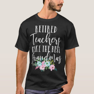 Teacher Gifts Retired Teacher make the best Grandm T-Shirt