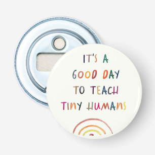 Teacher Good Day Tiny Humans Modern Fun Typography Bottle Opener