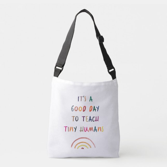Teacher Good Day Tiny Humans Modern Fun Typography Crossbody Bag (Front)