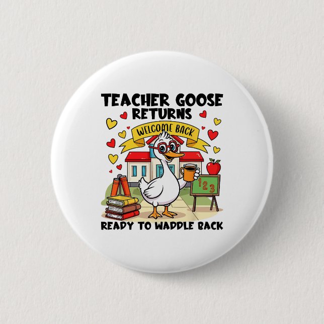 Teacher Goose Returns  6 Cm Round Badge (Front)