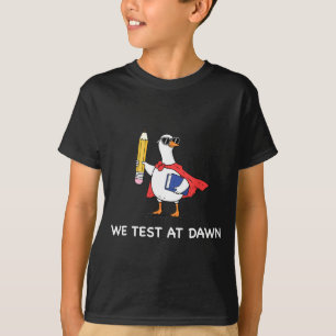Teacher goose we test at dawn test day final exam T-Shirt