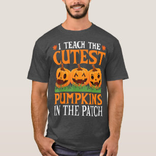 Teacher Halloween I Teach The Cutest Pumpkins In T T-Shirt