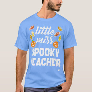 Teacher Halloween Little Miss Spooky Teacher For P T-Shirt