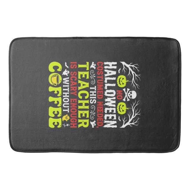 Teacher Halloween Scary Enough Coffee Design_1 Bath Mat (Front)