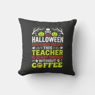 Teacher Halloween Scary Enough Coffee Design_1 Cushion