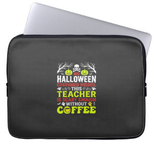 Teacher Halloween Scary Enough Coffee Design_1 Laptop Sleeve