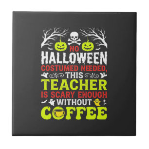 Teacher Halloween Scary Enough Coffee Design_1 Tile