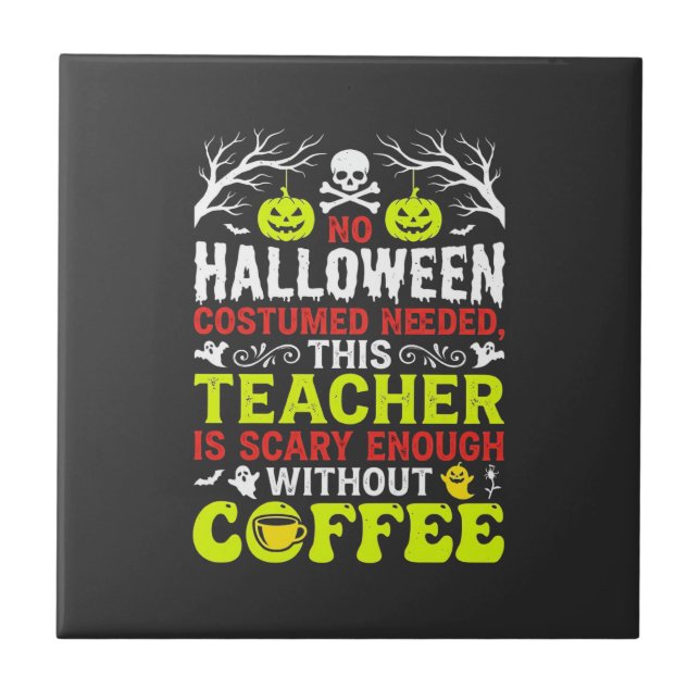 Teacher Halloween Scary Enough Coffee Design_1 Tile (Front)