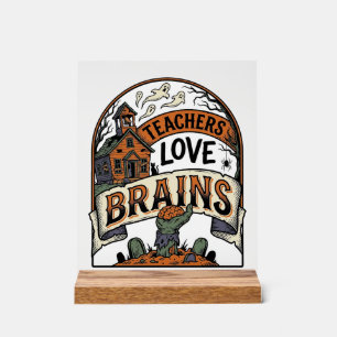 Teacher Halloween Shirt Teachers Love Brains_1 Acrylic Sign