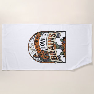 Teacher Halloween Shirt Teachers Love Brains_1 Beach Towel