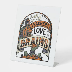 Teacher Halloween Shirt Teachers Love Brains_1 Pedestal Sign