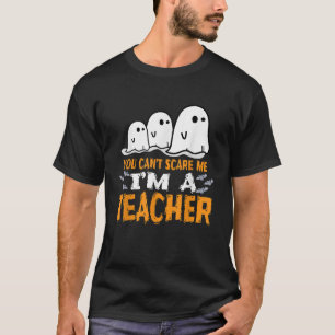 Teacher Halloween Shirt You Cant Scare Me Im A Tea