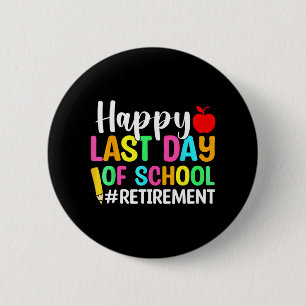 Teacher Happy Last Day Of School Retirement 6 Cm Round Badge