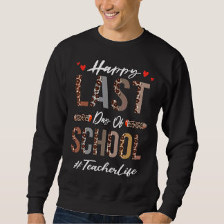 Teacher Happy Last Day Of School Summer  Leopard 1 Sweatshirt