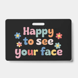 Teacher Happy to See Your Face Back To School ID Badge