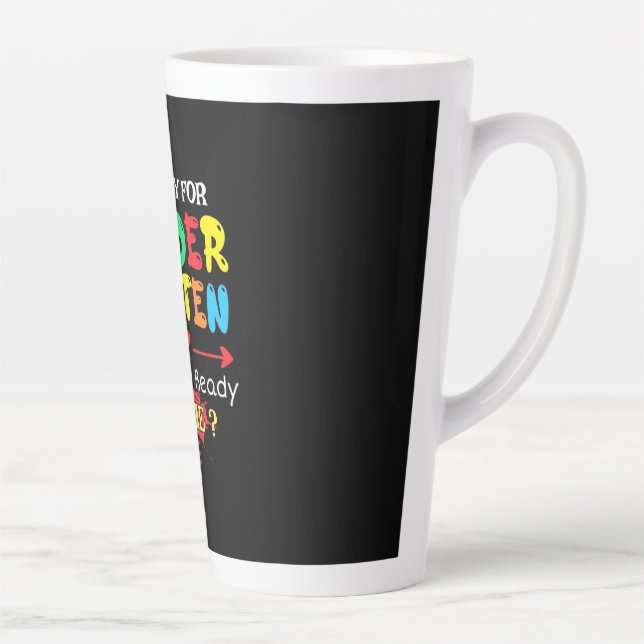 Teacher I Am Ready For Kindergarten Latte Mug (Right)