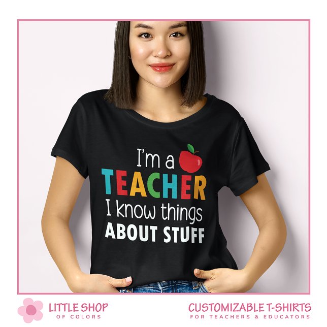 Teacher I Know Things Customisable T-Shirt (Creator Uploaded)