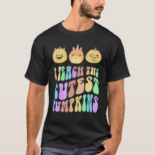 Teacher I TEACH The CUTEST PUMPKINS In The Patch T-Shirt