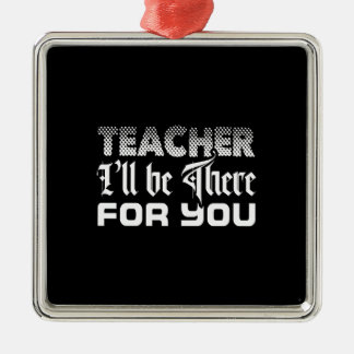 Teacher I Will Be There For You Metal Tree Decoration