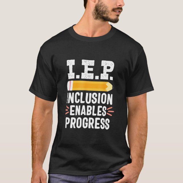 Teacher - IEP Inclusion Progress Special Education T-Shirt (Front)