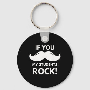 Teacher If You My Students Rock! Mustache Clroom V Key Ring
