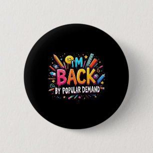 Teacher Im Back By Popular Demand Back To School S 6 Cm Round Badge