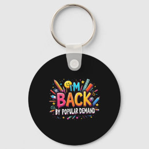 Teacher Im Back By Popular Demand Back To School S Key Ring