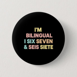 Teacher I'm Bilingual I Six Seven And Seis Siete F 6 Cm Round Badge